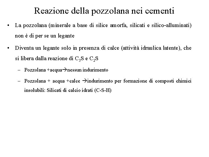 Reazione della pozzolana nei cementi • La pozzolana (minerale a base di silice amorfa,