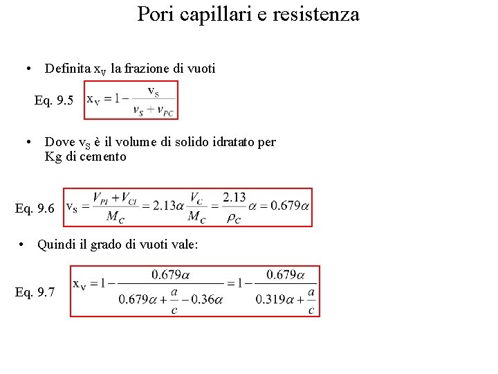 Pori capillari e resistenza • Definita x. V la frazione di vuoti Eq. 9.