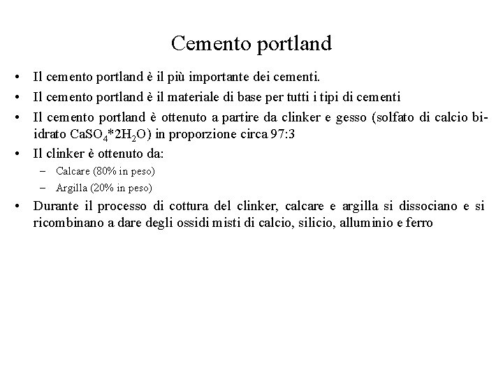 Cemento portland • Il cemento portland è il più importante dei cementi. • Il