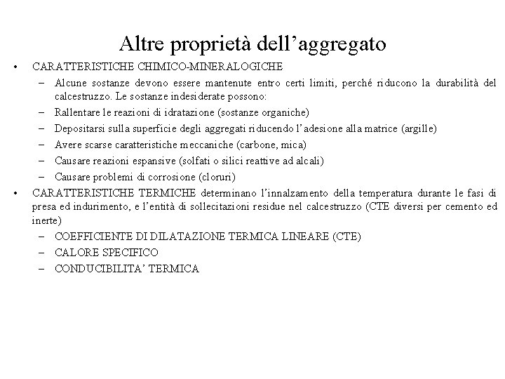 Altre proprietà dell’aggregato • • CARATTERISTICHE CHIMICO-MINERALOGICHE – Alcune sostanze devono essere mantenute entro