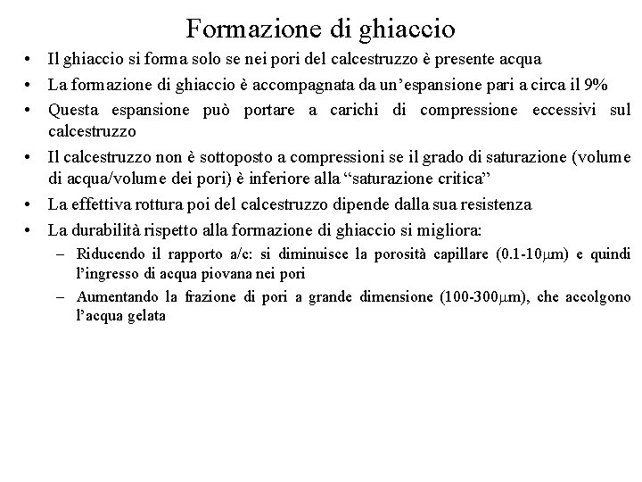 Formazione di ghiaccio • Il ghiaccio si forma solo se nei pori del calcestruzzo