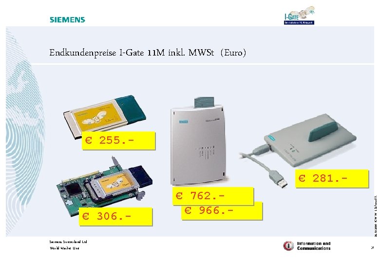 Endkundenpreise I-Gate 11 M inkl. MWSt (Euro) € 255. - € 306. Siemens Switzerland