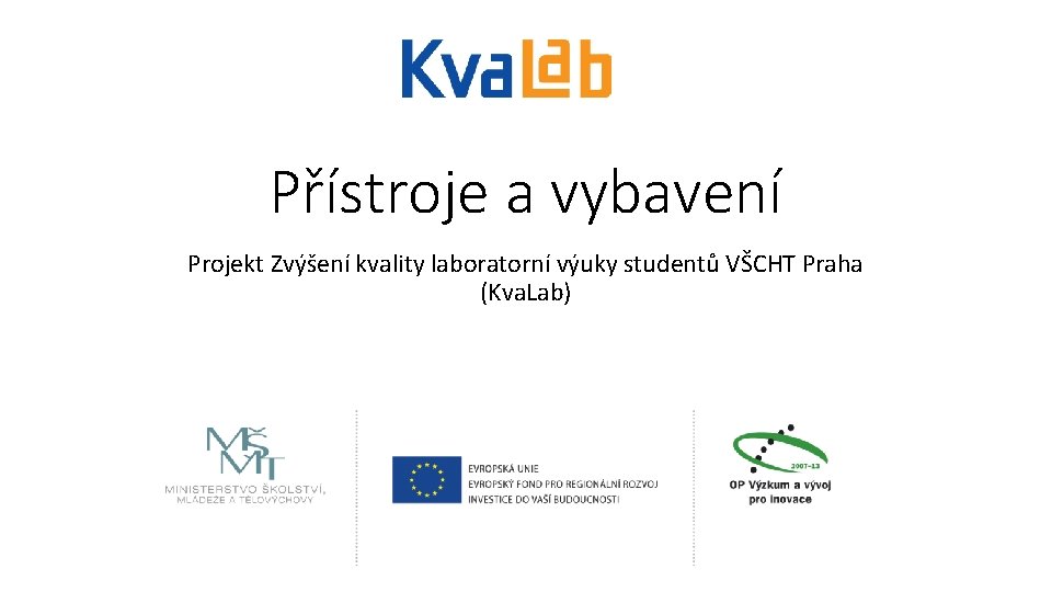 Přístroje a vybavení Projekt Zvýšení kvality laboratorní výuky studentů VŠCHT Praha (Kva. Lab) 