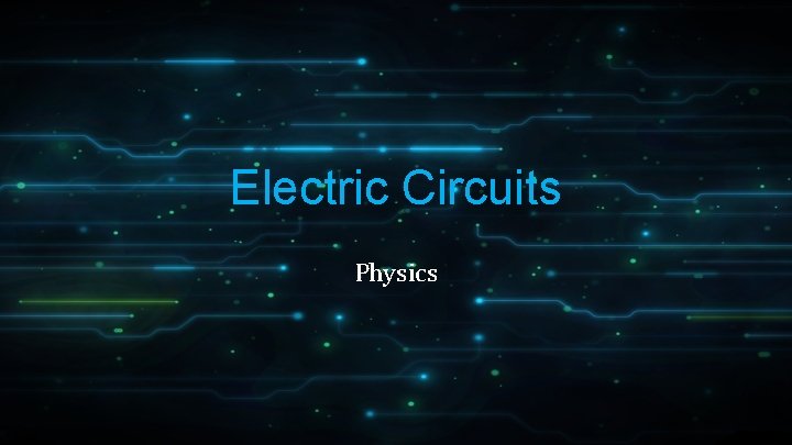 Electric Circuits Physics Electric Circuits Physics