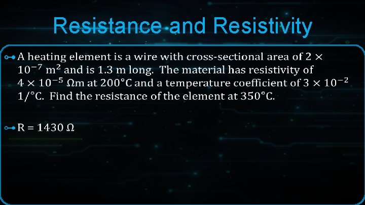 Resistance and Resistivity ⊶ Resistance and Resistivity ⊶