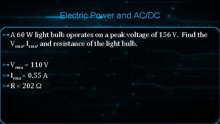 Electric Power and AC/DC ⊶ A 60 W light bulb operates on a peak Electric Power and AC/DC ⊶ A 60 W light bulb operates on a peak