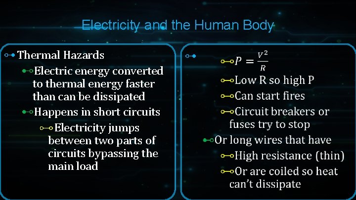 Electricity and the Human Body ⊶ Thermal Hazards ⊷Electric energy converted to thermal energy Electricity and the Human Body ⊶ Thermal Hazards ⊷Electric energy converted to thermal energy