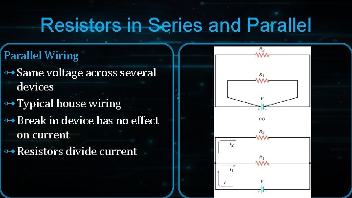 Resistors in Series and Parallel Wiring ⊶ Same voltage across several devices ⊶ Typical Resistors in Series and Parallel Wiring ⊶ Same voltage across several devices ⊶ Typical