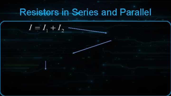 Resistors in Series and Parallel Resistors in Series and Parallel