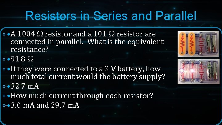 Resistors in Series and Parallel ⊶A 1004 resistor and a 101 resistor are connected Resistors in Series and Parallel ⊶A 1004 resistor and a 101 resistor are connected