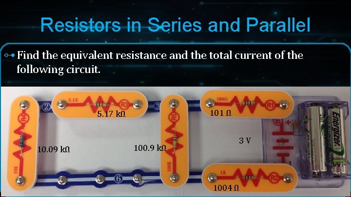 Resistors in Series and Parallel ⊶ Find the equivalent resistance and the total current Resistors in Series and Parallel ⊶ Find the equivalent resistance and the total current