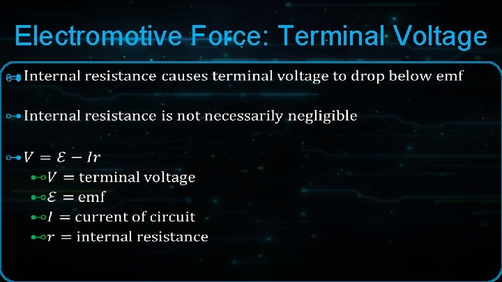 Electromotive Force: Terminal Voltage ⊶ Electromotive Force: Terminal Voltage ⊶