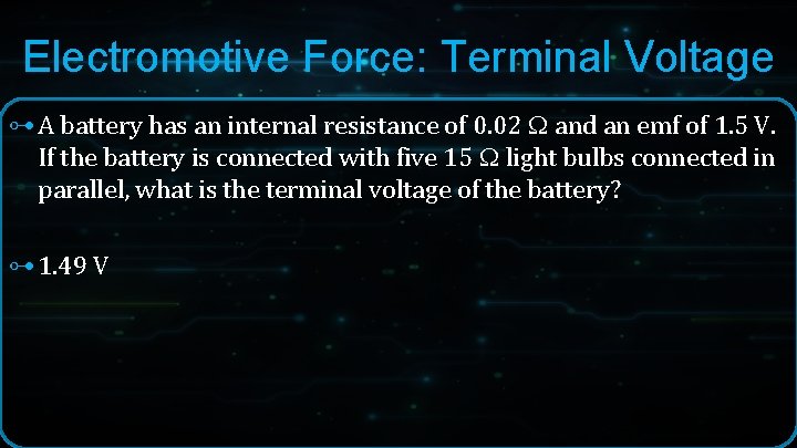 Electromotive Force: Terminal Voltage ⊶ A battery has an internal resistance of 0. 02 Electromotive Force: Terminal Voltage ⊶ A battery has an internal resistance of 0. 02