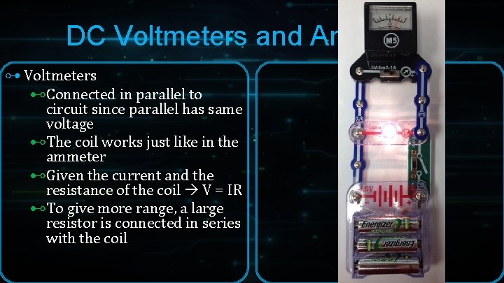 DC Voltmeters and Ammeters ⊶ Voltmeters ⊷Connected in parallel to circuit since parallel has DC Voltmeters and Ammeters ⊶ Voltmeters ⊷Connected in parallel to circuit since parallel has