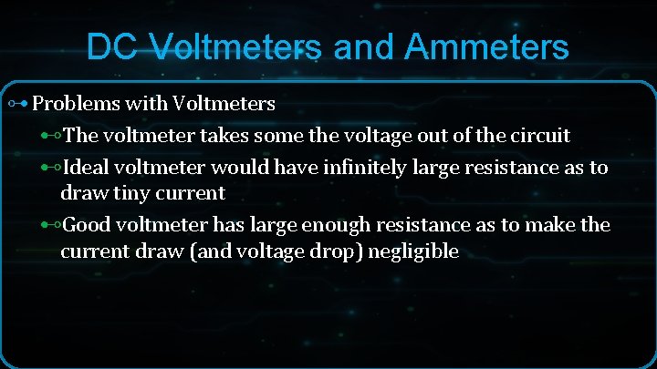 DC Voltmeters and Ammeters ⊶ Problems with Voltmeters ⊷The voltmeter takes some the voltage DC Voltmeters and Ammeters ⊶ Problems with Voltmeters ⊷The voltmeter takes some the voltage