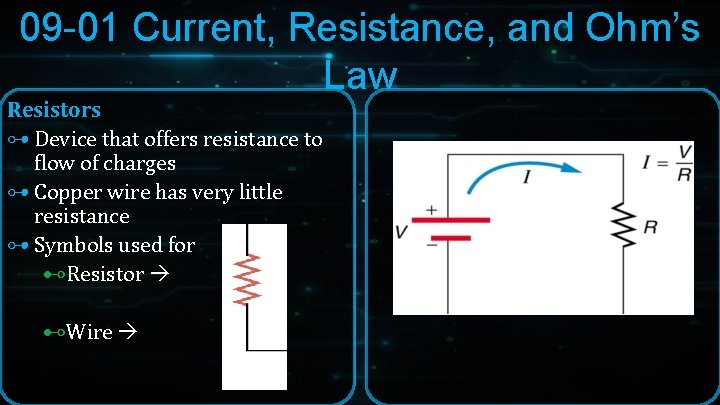 09 -01 Current, Resistance, and Ohm’s Law Resistors ⊶ Device that offers resistance to 09 -01 Current, Resistance, and Ohm’s Law Resistors ⊶ Device that offers resistance to