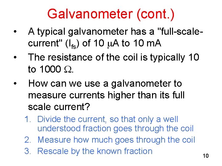 Galvanometer (cont. ) • • • A typical galvanometer has a "full-scalecurrent" (Ifs) of