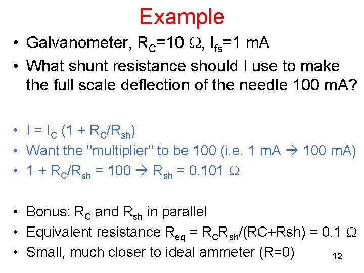 Example • Galvanometer, RC=10 , Ifs=1 m. A • What shunt resistance should I
