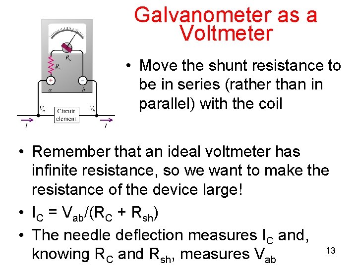 Galvanometer as a Voltmeter • Move the shunt resistance to be in series (rather