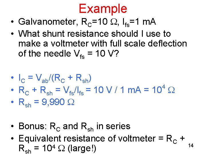 Example • Galvanometer, RC=10 , Ifs=1 m. A • What shunt resistance should I