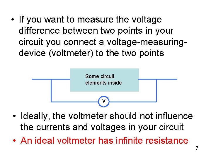  • If you want to measure the voltage difference between two points in