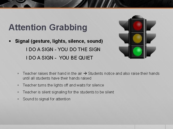 Attention Grabbing § Signal (gesture, lights, silence, sound) I DO A SIGN - YOU Attention Grabbing § Signal (gesture, lights, silence, sound) I DO A SIGN - YOU
