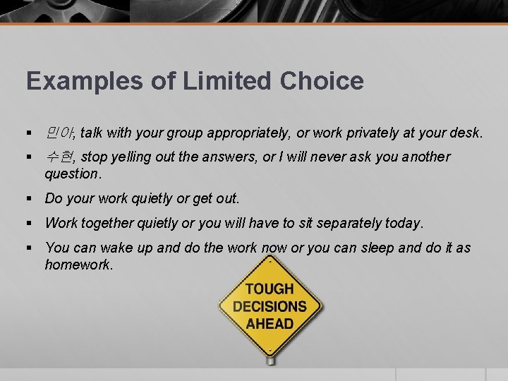 Examples of Limited Choice § 민아, talk with your group appropriately, or work privately Examples of Limited Choice § 민아, talk with your group appropriately, or work privately
