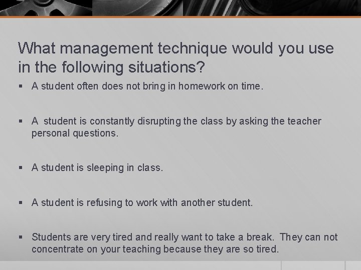 What management technique would you use in the following situations? § A student often What management technique would you use in the following situations? § A student often