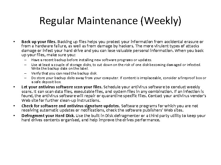 Regular Maintenance (Weekly) • Back up your files. Backing up files helps you protect