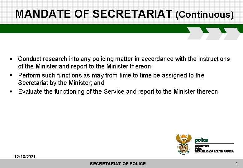 MANDATE OF SECRETARIAT (Continuous) § Conduct research into any policing matter in accordance with