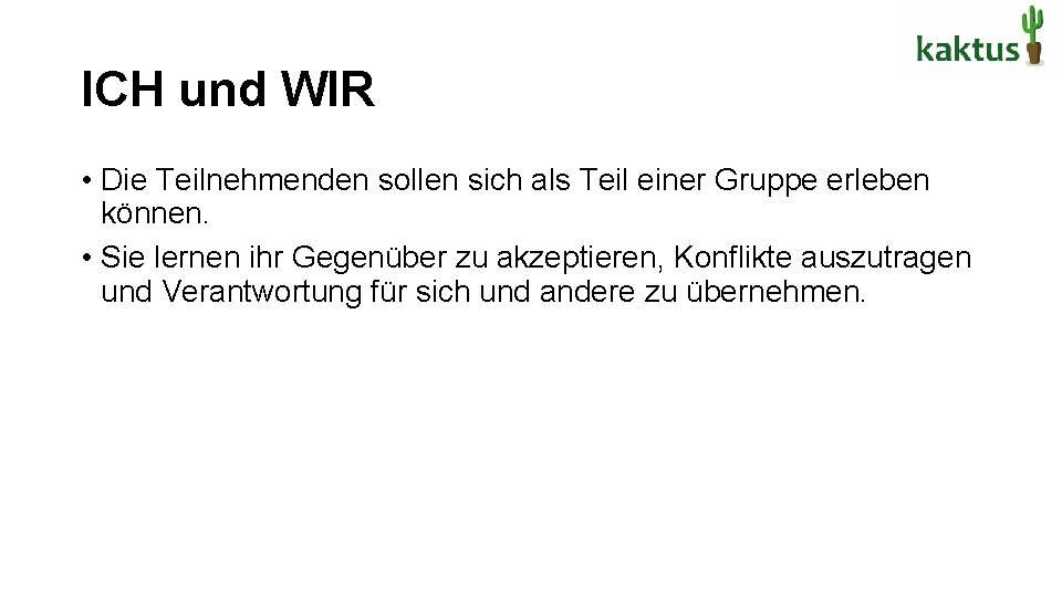 ICH und WIR • Die Teilnehmenden sollen sich als Teil einer Gruppe erleben können.