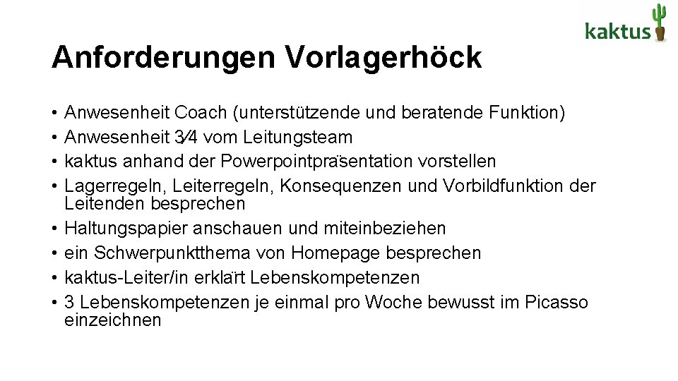 Anforderungen Vorlagerhöck • • Anwesenheit Coach (unterstützende und beratende Funktion) Anwesenheit 3⁄4 vom Leitungsteam