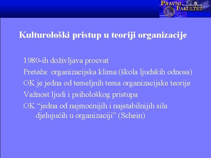 Kulturološki pristup u teoriji organizacije 1980 -ih doživljava procvat Preteča: organizacijska klima (škola ljudskih