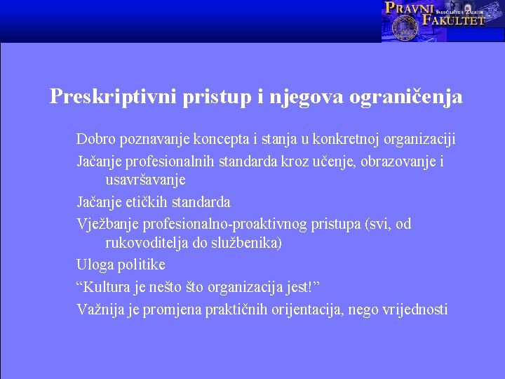 Preskriptivni pristup i njegova ograničenja Dobro poznavanje koncepta i stanja u konkretnoj organizaciji Jačanje