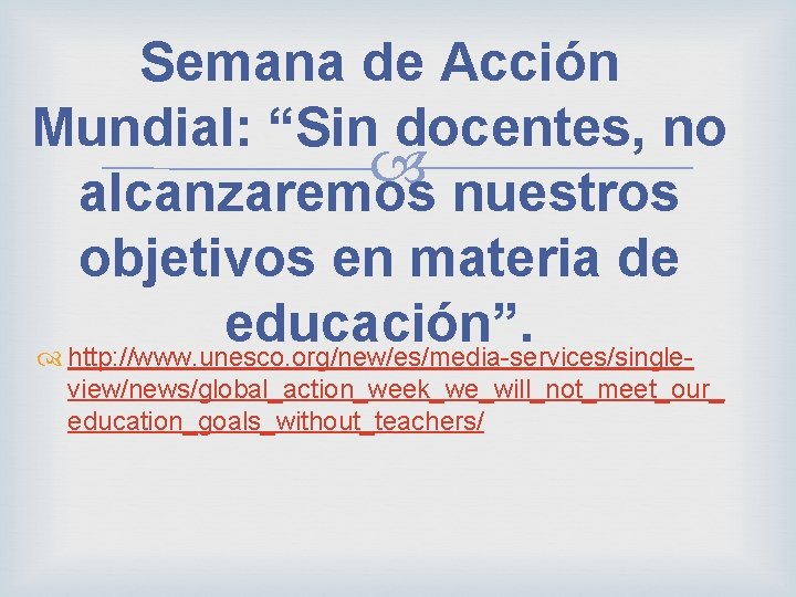 Semana de Acción Mundial: “Sin docentes, no alcanzaremos nuestros objetivos en materia de educación”.