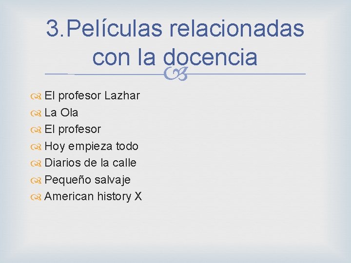 3. Películas relacionadas con la docencia El profesor Lazhar La Ola El profesor Hoy