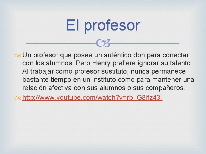 El profesor Un profesor que posee un auténtico don para conectar con los alumnos.