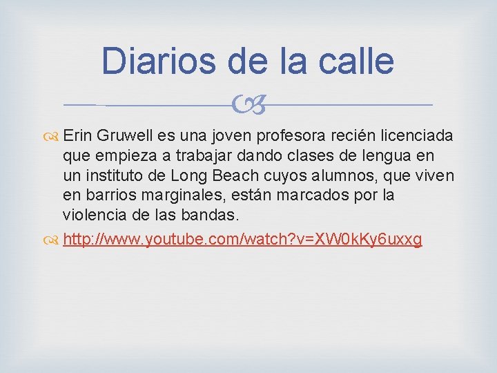 Diarios de la calle Erin Gruwell es una joven profesora recién licenciada que empieza