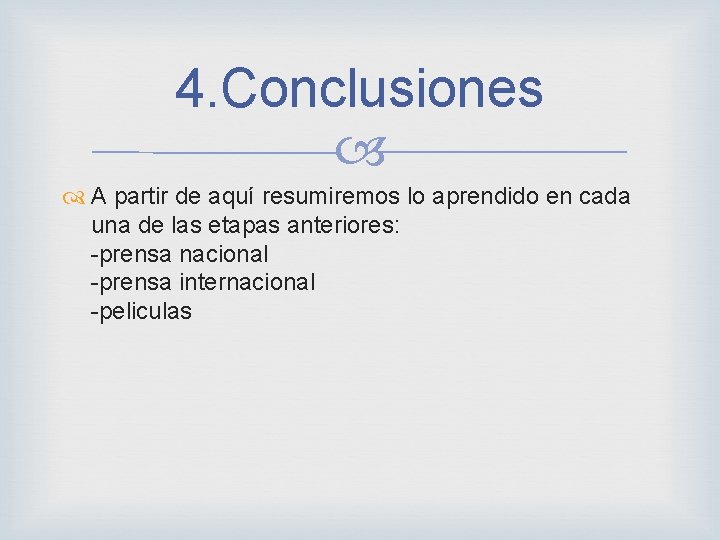 4. Conclusiones A partir de aquí resumiremos lo aprendido en cada una de las