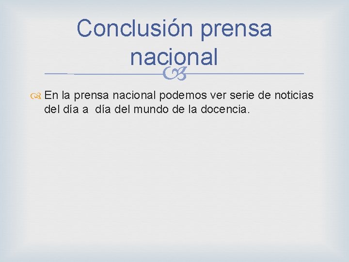 Conclusión prensa nacional En la prensa nacional podemos ver serie de noticias del día