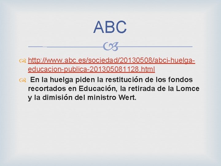 ABC http: //www. abc. es/sociedad/20130508/abci-huelgaeducacion-publica-201305081128. html En la huelga piden la restitución de los