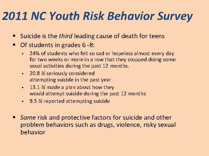 2011 NC Youth Risk Behavior Survey § Suicide is the third leading cause of