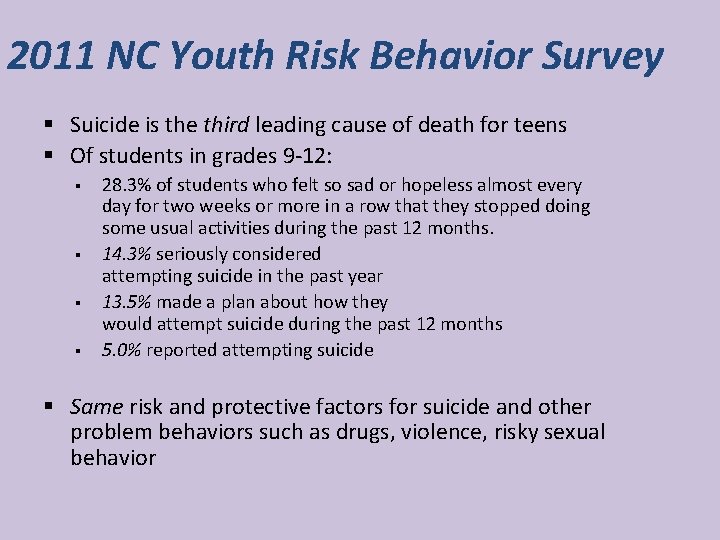 2011 NC Youth Risk Behavior Survey § Suicide is the third leading cause of