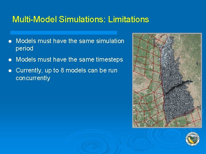 Multi-Model Simulations: Limitations l Models must have the same simulation period l Models must