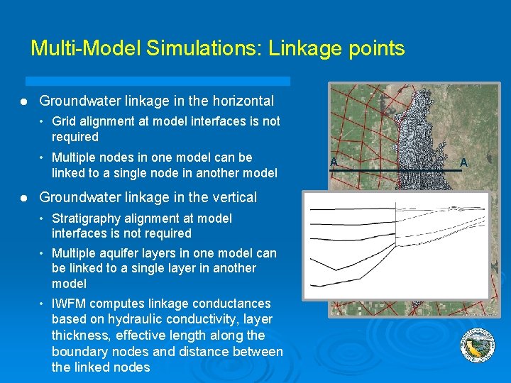 Multi-Model Simulations: Linkage points l Groundwater linkage in the horizontal • Grid alignment at