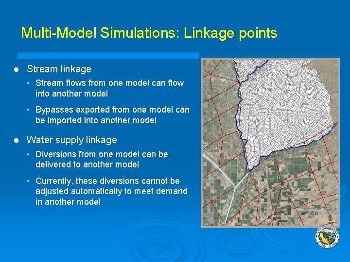 Multi-Model Simulations: Linkage points l Stream linkage • Stream flows from one model can