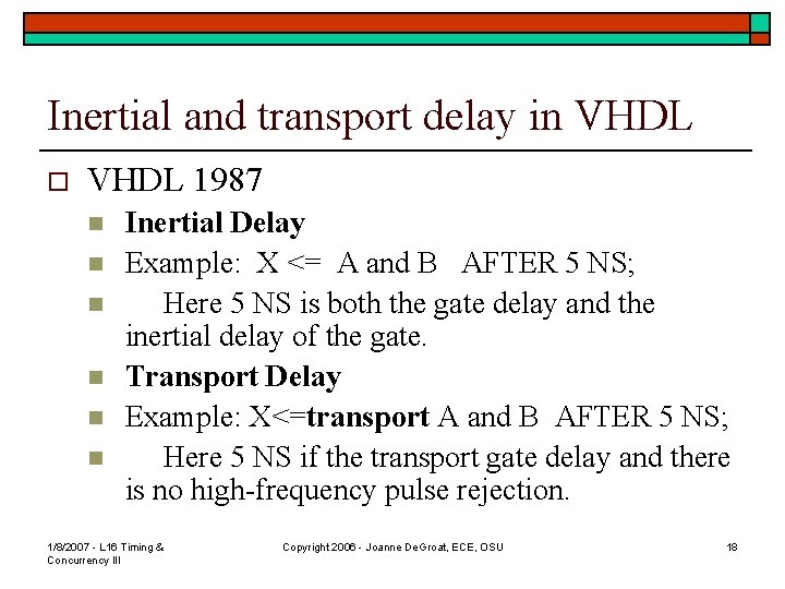 Inertial and transport delay in VHDL o VHDL 1987 n n n Inertial Delay