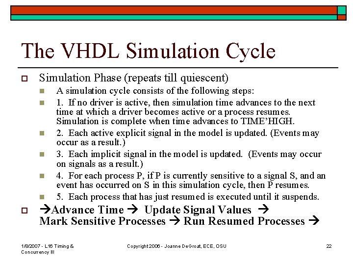 The VHDL Simulation Cycle o Simulation Phase (repeats till quiescent) n n n o