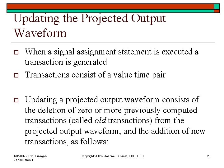 Updating the Projected Output Waveform o o o When a signal assignment statement is