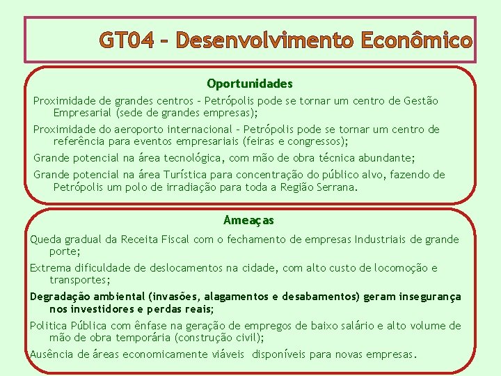 GT 04 – Desenvolvimento Econômico Oportunidades Proximidade de grandes centros – Petrópolis pode se